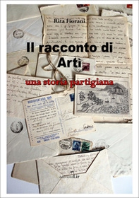 Il racconto di Artì. Una storia partigiana - Librerie.coop
