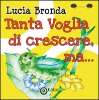 Tanta voglia di crescere, ma... - Librerie.coop Tanta voglia di crescere, ma... - Librerie.coop