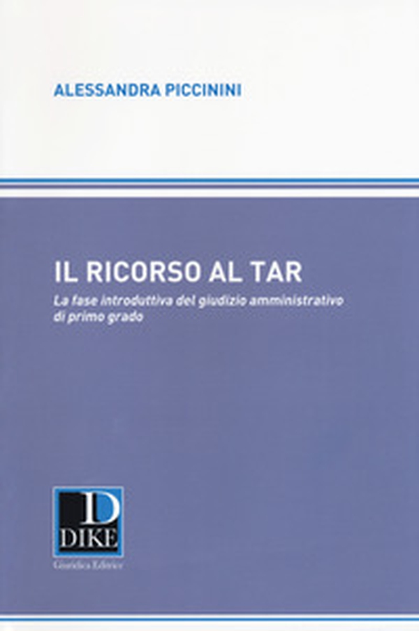 Il ricorso al TAR. La fase introduttiva del giusizio amministrativo di primo grado - Librerie.coop Il ricorso al TAR. La fase introduttiva del giusizio amministrativo di primo grado - Librerie.coop