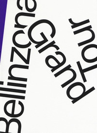 Bellinzona grand tour. Ediz. italiana, tedesca e francese - Librerie.coop
