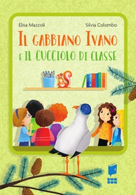 Il gabbiano Ivano e il cucciolo di classe - Librerie.coop