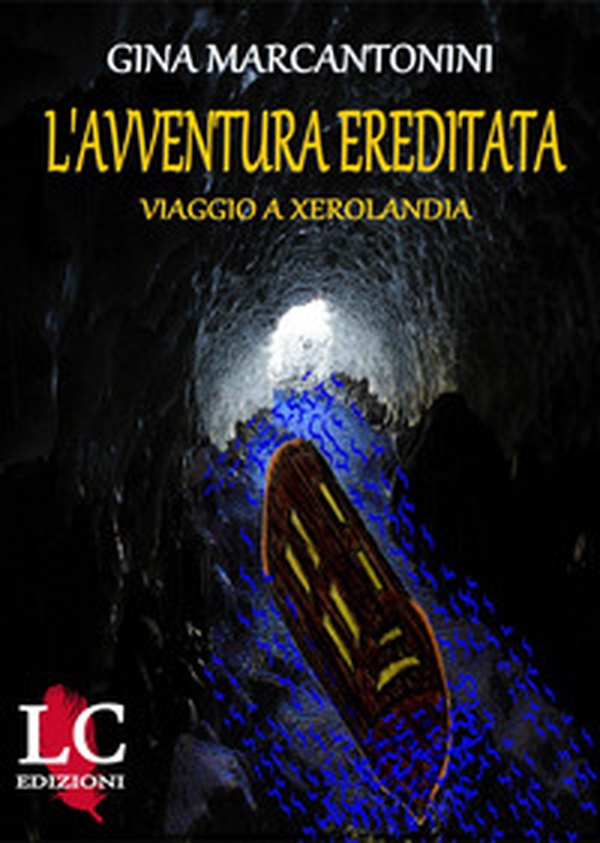 L'avventura ereditata. Viaggio a Xerolandia - Librerie.coop L'avventura ereditata. Viaggio a Xerolandia - Librerie.coop