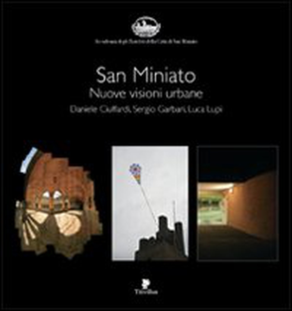 San Miniato. Nuove visioni urbane - Librerie.coop San Miniato. Nuove visioni urbane - Librerie.coop
