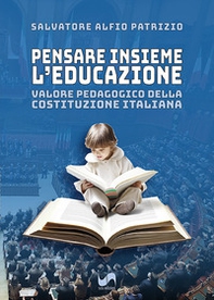 Pensare insieme l'educazione. Valore pedagogico della Costituzione Italiana - Librerie.coop