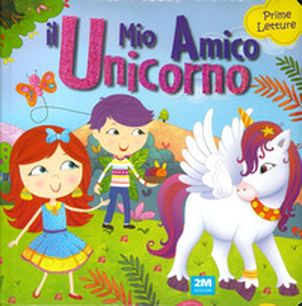 Il mio amico unicorno. Prime letture - Librerie.coop Il mio amico unicorno. Prime letture - Librerie.coop