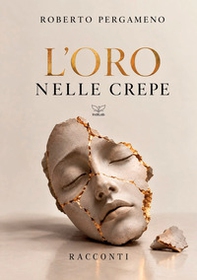 L'oro nelle crepe - Librerie.coop