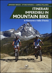 Itinerari imperdibili in mountain bike in Piemonte e Valle d'Aosta - Librerie.coop