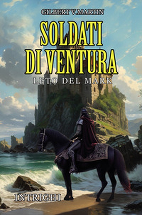 Soldati di ventura: Leto del Mark - Librerie.coop Soldati di ventura: Leto del Mark - Librerie.coop