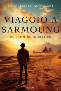 Viaggio a Sarmoung. Un cammino iniziatico - Librerie.coop