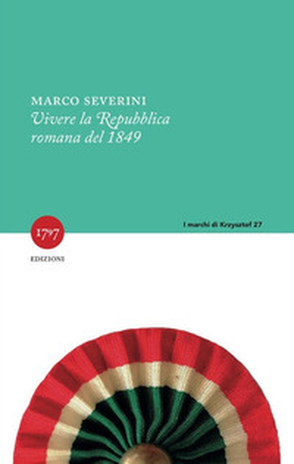 Vivere la Repubblica romana del 1849 - Librerie.coop Vivere la Repubblica romana del 1849 - Librerie.coop