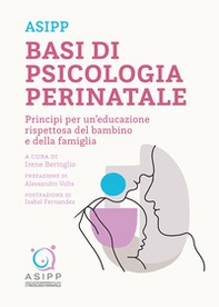 Basi di psicologia perinatale. Principi per un'educazione rispettosa del bambino e della famiglia - Librerie.coop
