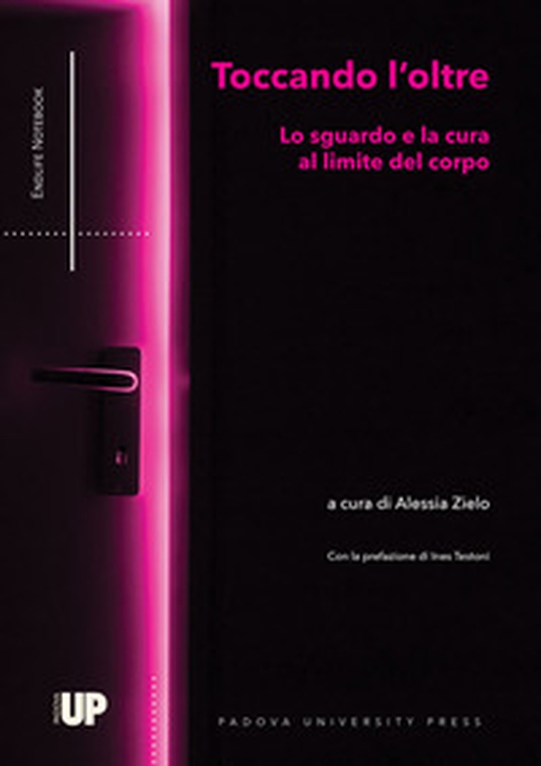 Toccando l'oltre. Lo sguardo e la cura al limite del corpo - Librerie.coop Toccando l'oltre. Lo sguardo e la cura al limite del corpo - Librerie.coop