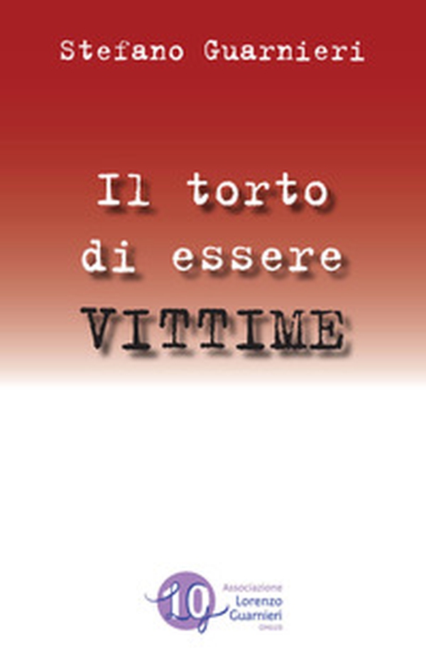 Il torto di essere vittime - Librerie.coop Il torto di essere vittime - Librerie.coop