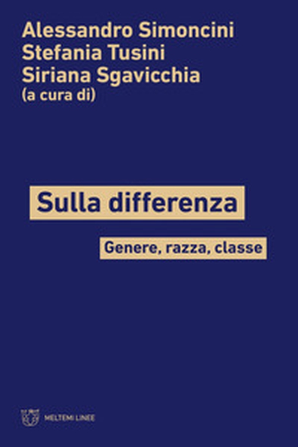Sulla differenza. Genere, razza, classe - Librerie.coop Sulla differenza. Genere, razza, classe - Librerie.coop