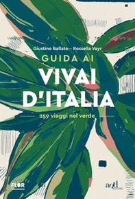 Guida ai vivai d'Italia. 259 viaggi nel verde - Librerie.coop