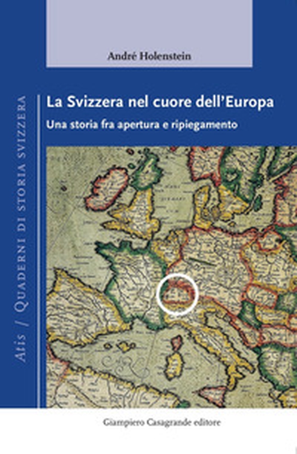 La Svizzera nel cuore dell'Europa. Una storia fra apertura e ripiegamento - Librerie.coop La Svizzera nel cuore dell'Europa. Una storia fra apertura e ripiegamento - Librerie.coop