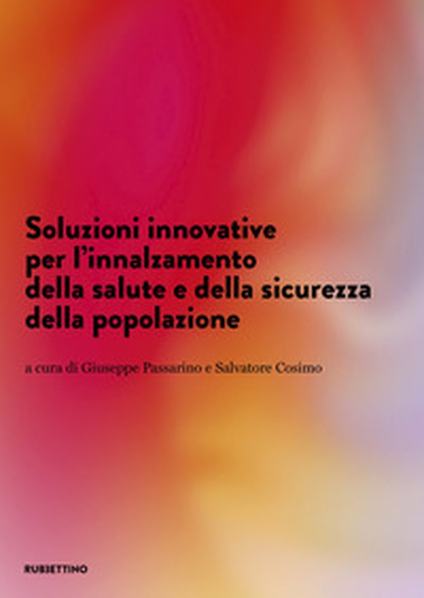 Soluzioni innovative per l'innalzamento della salute e della sicurezza della popolazione - Librerie.coop Soluzioni innovative per l'innalzamento della salute e della sicurezza della popolazione - Librerie.coop