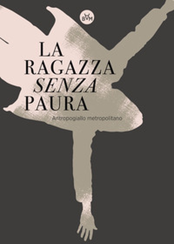 La ragazza senza paura. Antropogiallo metropolitano - Librerie.coop La ragazza senza paura. Antropogiallo metropolitano - Librerie.coop