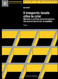Il trasporto locale oltre la crisi. Mercato e politica nella transizione dei sistemi territoriali di mobilità - Librerie.coop Il trasporto locale oltre la crisi. Mercato e politica nella transizione dei sistemi territoriali di mobilità - Librerie.coop