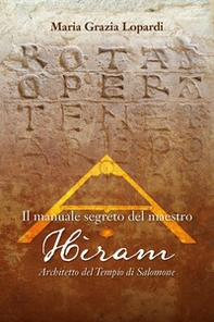 Il manuale segreto del Maestro Hiram architetto del tempio di Salomone - Librerie.coop
