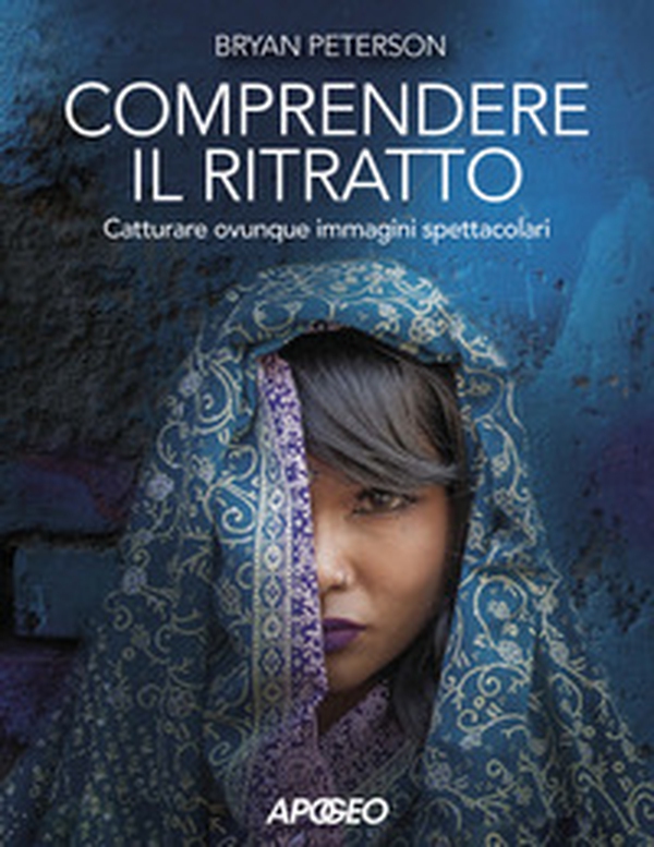 Comprendere il ritratto. Catturare ovunque immagini spettacolari - Librerie.coop Comprendere il ritratto. Catturare ovunque immagini spettacolari - Librerie.coop