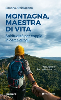 Montagna, maestra di vita. Spiritualità per coppie in cerca di figli - Librerie.coop