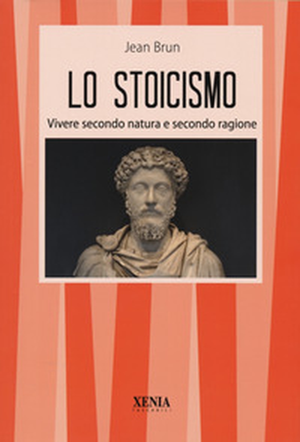 Lo stoicismo. Vivere secondo natura e secondo ragione - Librerie.coop
