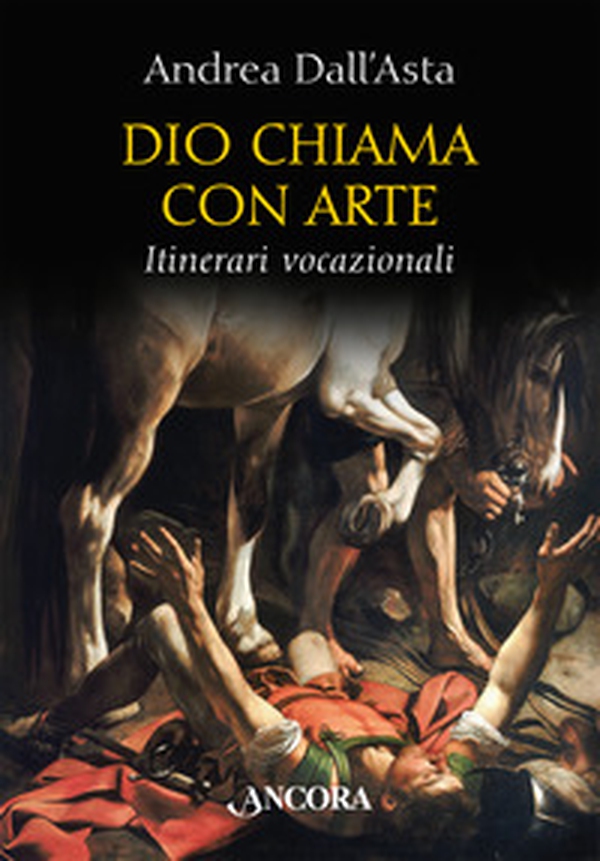 Dio chiama con arte. Itinerari vocazionali - Librerie.coop Dio chiama con arte. Itinerari vocazionali - Librerie.coop