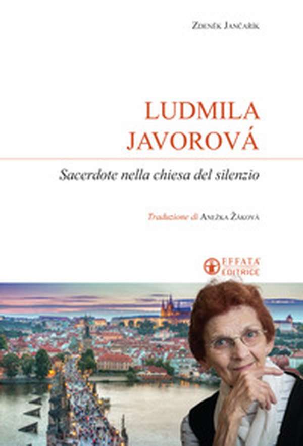 Ludmila Javorová. Sacerdote nella chiesa del silenzio - Librerie.coop Ludmila Javorová. Sacerdote nella chiesa del silenzio - Librerie.coop