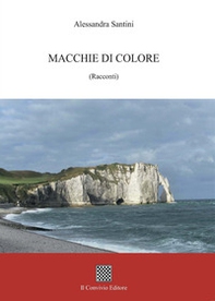 Macchie di colore. (Racconti) - Librerie.coop Macchie di colore. (Racconti) - Librerie.coop
