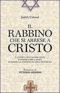 Il rabbino che si arrese a Cristo. La storia di Eugenio Zolli rabbino capo a Roma durante la seconda guerra mondiale - Librerie.coop Il rabbino che si arrese a Cristo. La storia di Eugenio Zolli rabbino capo a Roma durante la seconda guerra mondiale - Librerie.coop