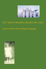 Lily&apos; nella vecchia Milano del 1950 - Librerie.coop
