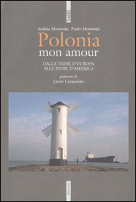 Polonia mon amour. Dalle Indie d'Europa alle Indie d'America - Librerie.coop
