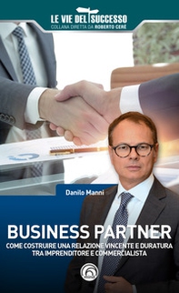 Business partner. Come costruire una relazione vincente e duratura tra imprenditore e commercialista - Librerie.coop