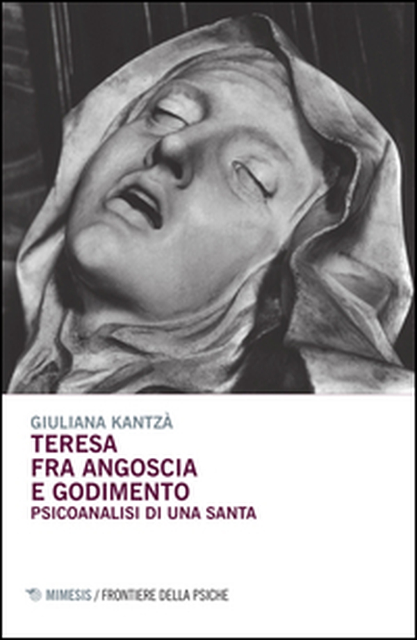 Teresa fra angoscia e godimento. Psicoanalisi di una santa - Librerie.coop Teresa fra angoscia e godimento. Psicoanalisi di una santa - Librerie.coop