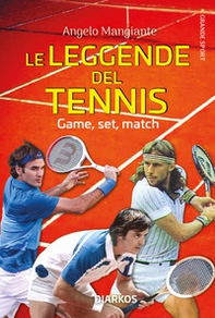 Le leggende del tennis. Game, set, match - Librerie.coop