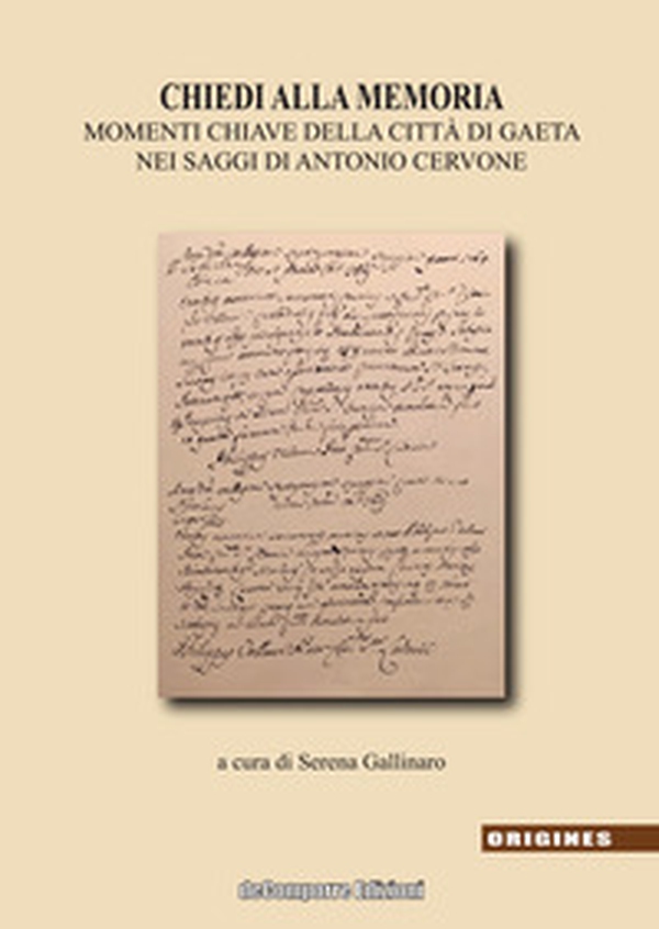 Chiedi alla memoria. Momenti chiave della città di Gaeta nei saggi di Antonio Cervone - Librerie.coop Chiedi alla memoria. Momenti chiave della città di Gaeta nei saggi di Antonio Cervone - Librerie.coop