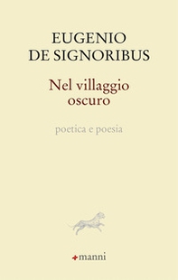 Nel villaggio oscuro. Poetica e poesia - Librerie.coop Nel villaggio oscuro. Poetica e poesia - Librerie.coop