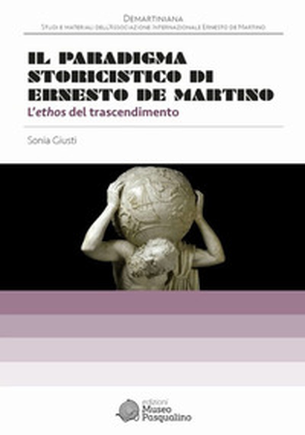 Il paradigma storicistico di Ernesto De Martino. L'ethos del trascendimento - Librerie.coop