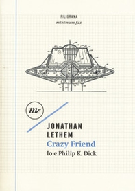 Crazy friend. Io e Philip K. Dick - Librerie.coop