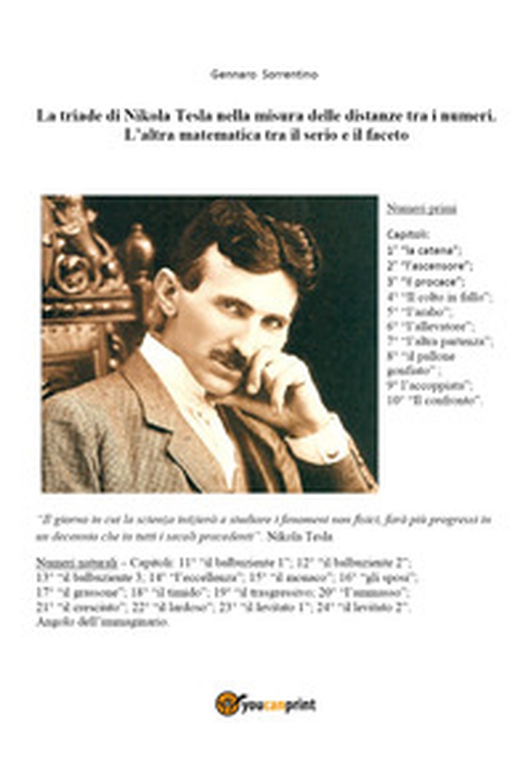 La triade di Nikola Tesla nella misura delle distanze tra i numeri. L'altra matematica tra il serio e il faceto - Librerie.coop La triade di Nikola Tesla nella misura delle distanze tra i numeri. L'altra matematica tra il serio e il faceto - Librerie.coop