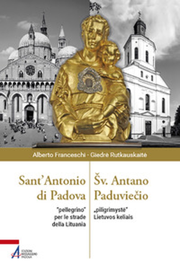 Sant'Antonio di Padova. «Pellegrino» per le strade della Lituania - Librerie.coop Sant'Antonio di Padova. «Pellegrino» per le strade della Lituania - Librerie.coop