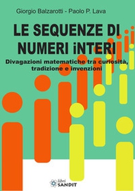 Le sequenze di numeri interi. Divagazioni matematiche tra curiosità, tradizione e invenzioni - Librerie.coop
