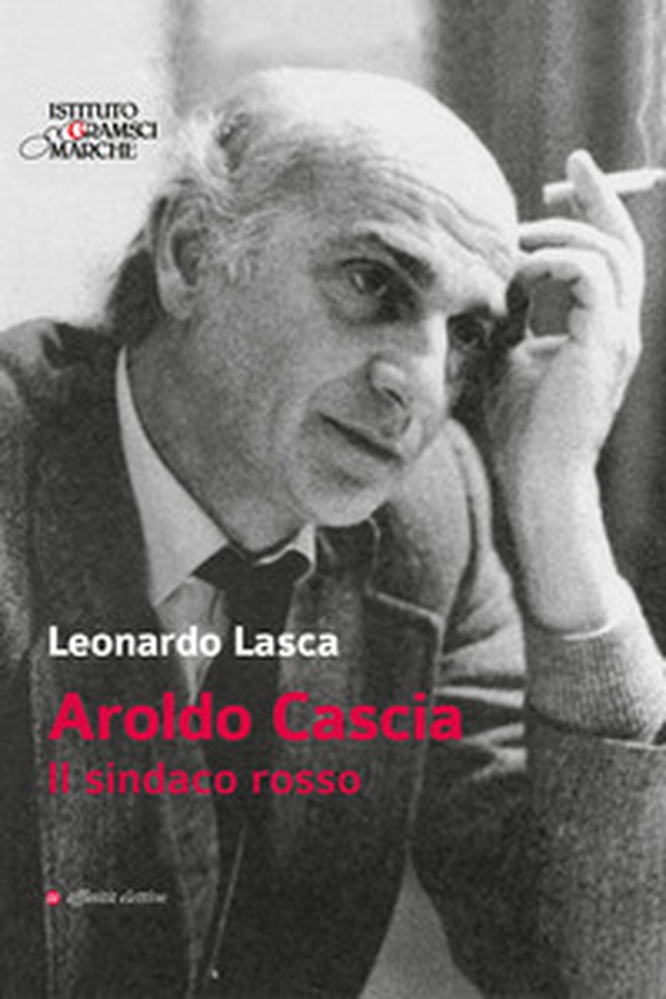 Aroldo Cascia. Il sindaco rosso - Librerie.coop Aroldo Cascia. Il sindaco rosso - Librerie.coop