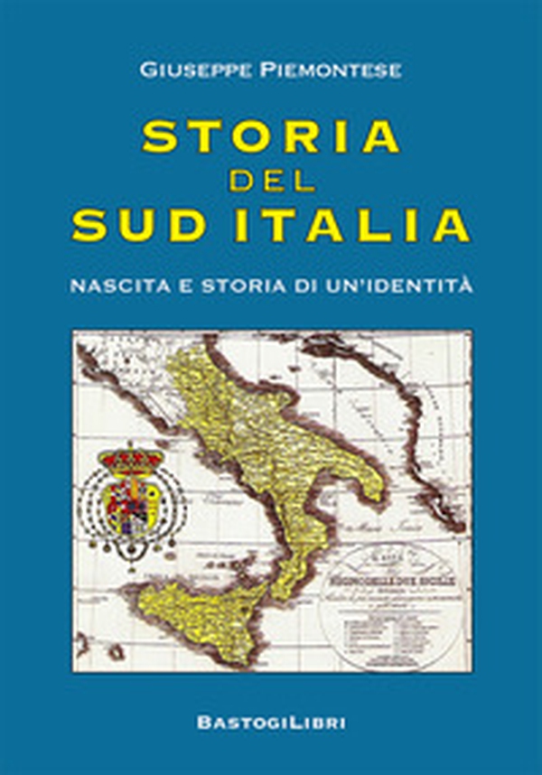 Storia del Sud Italia. Nascita e storia di un'identità - Librerie.coop Storia del Sud Italia. Nascita e storia di un'identità - Librerie.coop