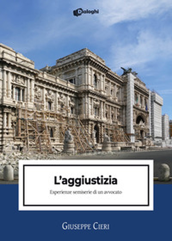 L'aggiustizia. Esperienze semiserie di un avvocato - Librerie.coop L'aggiustizia. Esperienze semiserie di un avvocato - Librerie.coop
