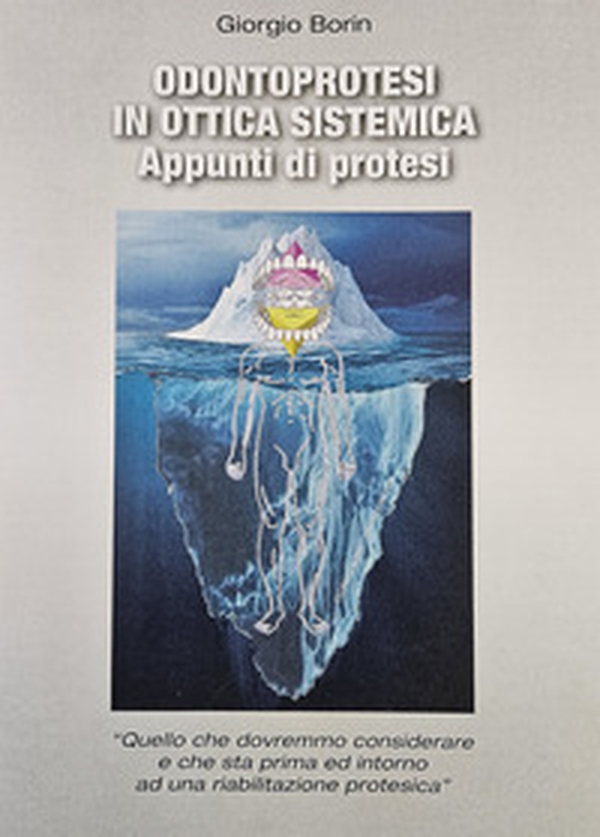 Odontoprotesi in ottica sistemica. Appunti di protesi - Librerie.coop