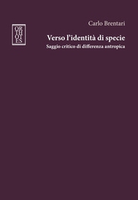 Verso l'identità di specie. Saggio critico di differenza antropica - Librerie.coop Verso l'identità di specie. Saggio critico di differenza antropica - Librerie.coop