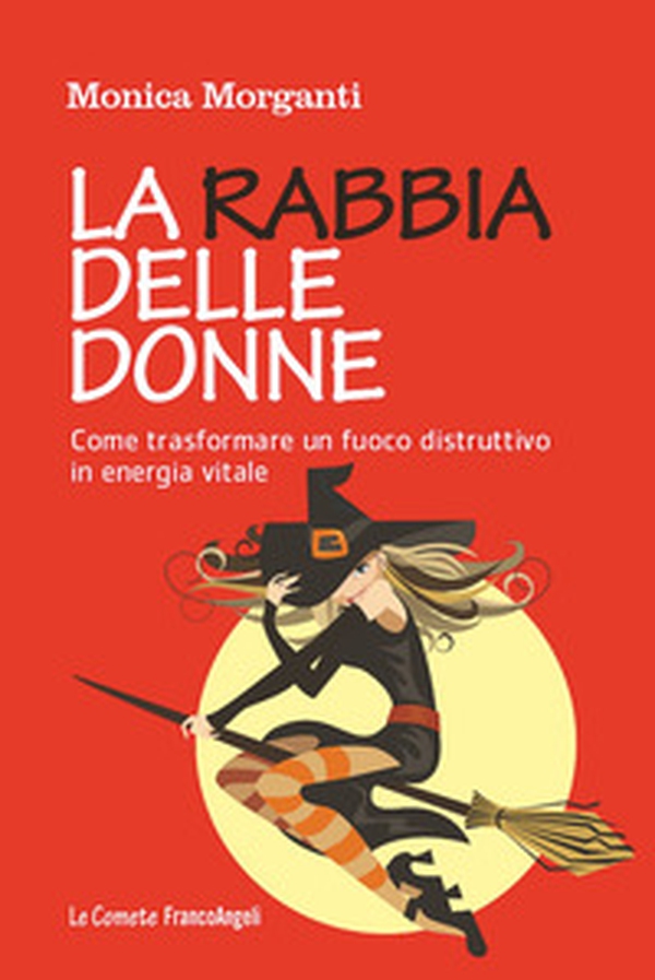 La rabbia delle donne. Come trasformare un fuoco distruttivo in energia vitale - Librerie.coop La rabbia delle donne. Come trasformare un fuoco distruttivo in energia vitale - Librerie.coop