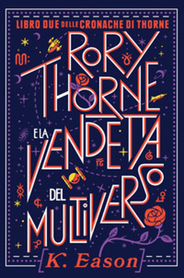 Rory Thorne e la vendetta del multiverso. Cronache di Thorne - Vol. 2 - Librerie.coop Rory Thorne e la vendetta del multiverso. Cronache di Thorne - Vol. 2 - Librerie.coop